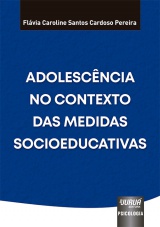 Capa do livro: Adolescência no Contexto das Medidas Socioeducativas, Flávia Caroline Santos Cardoso Pereira