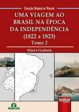 Capa do livro: Uma Viagem ao Brasil na poca da Independncia - (1821 a 1822) - Tomo 2, Maria Graham - Traduo e Adaptao: Lia Licodiedoff Terbeck