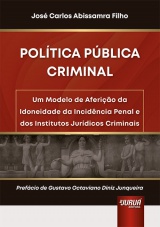 Capa do livro: Poltica Pblica Criminal - Um Modelo de Aferio da Idoneidade da Incidncia Penal e dos Institutos Jurdicos Criminais, Jos Carlos Abissamra Filho