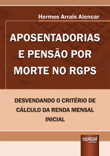 Capa do livro: Aposentadorias e Pensão por Morte no RGPS, Hermes Arrais Alencar