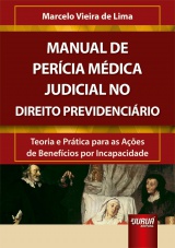 Capa do livro: Manual de Percia Mdica Judicial no Direito Previdencirio - Teoria e Prtica para as Aes de Benefcios por Incapacidade, Marcelo Vieira de Lima