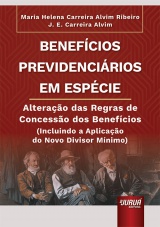 Capa do livro: Benefícios Previdenciários em Espécie, Maria Helena Carreira Alvim Ribeiro, J. E. Carreira Alvim