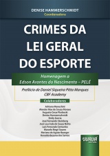 Capa do livro: Crimes da Lei Geral do Esporte - Homenagem a Edson Arantes do Nascimento  PEL, Coordenadora: Denise Hammerschmidt