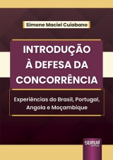Capa do livro: Introduo  Defesa da Concorrncia - Experincias do Brasil, Portugal, Angola e Moambique, Simone Maciel Cuiabano