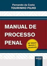 Capa do livro: Manual de Processo Penal, 20ª Edição - Revista e Atualizada, Fernando da Costa Tourinho Filho