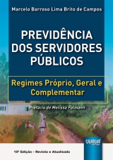 Capa do livro: Previdncia dos Servidores Pblicos - Regimes Prprio, Geral e Complementar - 10 Edio - Revista e Atualizada, Marcelo Barroso Lima Brito de Campos