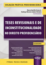 Capa do livro: Teses Revisionais e de Inconstitucionalidade no Direito Previdenciário, Coordenadores: Marco Aurélio Serau Jr. e Rodrigo Moreira Sodero Victório