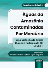 Capa do livro: guas da Amaznia Contaminadas por Mercrio - Uma Violao de Direito Humano na Bacia do Rio Madeira, Ivanildo de Oliveira