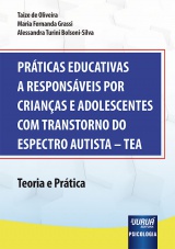 Capa do livro: Prticas Educativas a Responsveis por Crianas e Adolescentes com Transtorno do Espectro Autista - TEA, Taize de Oliveira, Maria Fernanda Grassi, Alessandra Turini Bolsoni-Silva