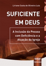 Capa do livro: Suficiente em Deus - A Incluso da Pessoa com Deficincia e a Atuao da Igreja, Liriane Costa de Oliveira Luiz