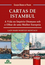 Capa do livro: Cartas de Istambul - A Vida no Imprio Otomano sob o Olhar de uma Mulher Europeia - Coleo Dirios de Viagem, Lady Mary Wortley Montagu - Traduo e Adaptao: Giselle Zambiazzi