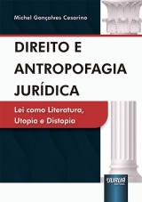 Capa do livro: Direito e Antropofagia Jurdica - Lei como Literatura, Utopia e Distopia, Michel Gonalves Cesarino