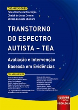 Capa do livro: Transtorno do Espectro Autista - TEA - Avaliao e Interveno Baseada em Evidncias, Organizadores: Fbio Coelho da Conceio, Chalo de Jesus Comim, Willian da Costa Chimura