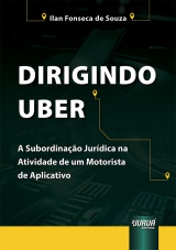 Capa do livro: Dirigindo Uber - A Subordinao Jurdica na Atividade de um Motorista de Aplicativo, Ilan Fonseca de Souza