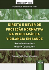 Capa do livro: Direito e Dever de Proteo Normativa na Regulao da Vigilncia em Sade, Srgio Wolney de Oliveira Batista Guedes