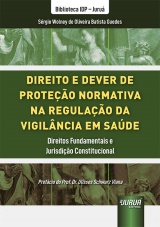 Capa do livro: Direito e Dever de Proteo Normativa na Regulao da Vigilncia em Sade - Direitos Fundamentais e Jurisdio Constitucional - Biblioteca IDP - Juru, Srgio Wolney de Oliveira Batista Guedes