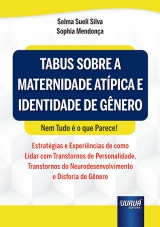 Capa do livro: Tabus Sobre a Maternidade Atpica e Identidade de Gnero - Nem Tudo  o que Parece! - Estratgias e Experincias de como Lidar com Transtornos de Personalidade, Transtornos do Neurodesenvolvimento e Disforia de Gnero, Selma Sueli Silva, Sophia Mendona