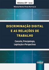 Capa do livro: Discriminao Digital e as Relaes de Trabalho - Conceito, Principiologia, Legislao e Perspectivas - Biblioteca IDP - Juru, Waleska Malvina Piovan Martinazzo