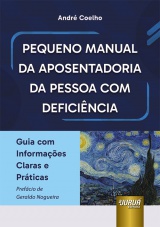 Capa do livro: Pequeno Manual da Aposentadoria da Pessoa com Deficincia, Andr Coelho