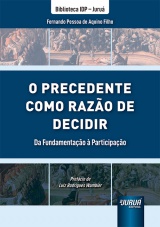 Capa do livro: Precedente como Razo de Decidir, O - Da Fundamentao  Participao - Biblioteca IDP - Juru, Fernando Pessoa de Aquino Filho