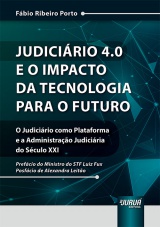 Capa do livro: Judici�rio 4.0 e o Impacto da Tecnologia para o Futuro, F�bio Ribeiro Porto