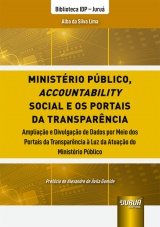 Capa do livro: Ministrio Pblico, Accountability Social e os Portais da Transparncia - Ampliao e Divulgao de Dados por Meio dos Portais da Transparncia  Luz da Atuao do Ministrio Pblico - Biblioteca IDP - Juru, Alba da Silva Lima