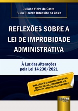 Capa do livro: Reflex�es Sobre a Lei de Improbidade Administrativa, Juliano Vieira da Costa, Paulo Ricardo Inhaquite da Costa