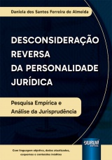 Capa do livro: Desconsiderao Reversa da Personalidade Jurdica - Pesquisa Emprica e Anlise da Jurisprudncia - Com linguagem objetiva, dados atualizados, esquemas e contedos inditos, Daniela dos Santos Ferreira de Almeida