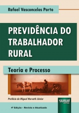 Capa do livro: Previdncia do Trabalhador Rural - Teoria e Processo - 4 Edio - Revista e Ampliada, Rafael Vasconcelos Porto