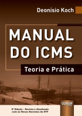 Capa do livro: Manual do ICMS, 9 Edio - Revista e Atualizada com as Novas Decises do STF, Deonsio Koch