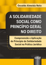 Capa do livro: Solidariedade Social como Princípio Geral no Direito, A, Osvaldo Almeida Neto
