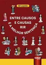 Capa do livro: Entre Causos e Causas, Rir  a Melhor Sentena!, Sil Loyola
