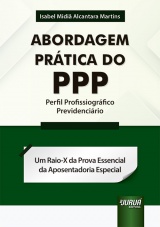 Capa do livro: Abordagem Prática do PPP - Perfil Profissiográfico Previdenciário, Isabel Midiã Alcantara Martins