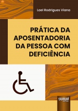 Capa do livro: Prática da Aposentadoria da Pessoa com Deficiência, Lael Rodrigues Viana