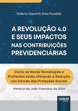 Capa do livro: Revolução 4.0 e seus Impactos nas Contribuições Previdenciárias, A, Valéria Gaurink Dias Fundão
