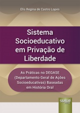 Capa do livro: Sistema Socioeducativo em Privação de Liberdade, Elis Regina de Castro Lopes