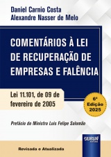 Capa do livro: Comentrios  Lei de Recuperao de Empresas e Falncia - Lei 11.101, de 09 de fevereiro de 2005, Daniel Carnio Costa e Alexandre Correa Nasser de Melo