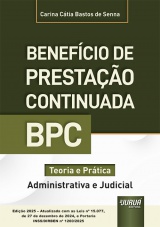 Capa do livro: Benefício de Prestação Continuada - BPC - Teoria e Prática (Administrativa e Judicial), Carina Cátia Bastos de Senna