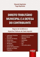 Capa do livro: Direito Tributrio Municipal e a Defesa do Contribuinte, Eduardo Baptistela, Tiago Baptistela