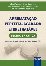 Capa do livro: Arrematao Perfeita, Acabada e Irretratvel, Alcio Manoel de Sousa Figueiredo, Alcio Manoel de Sousa Figueiredo Junior, Leonardo Barleta Figueiredo