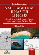 Capa do livro: Naufrgio nas Ilhas Fiji - 1824-1833, William S. Cary - Traduo e Adaptao: Lia Licodiedoff Terbeck - Reviso: Giselle Zambiazzi