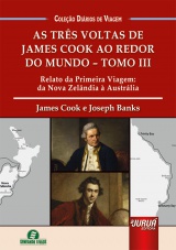 Capa do livro: Três Voltas de James Cook ao Redor do Mundo, As - Tomo III, James Cook, Joseph Banks - Tradução e Adaptação: Giselle Zambiazzi