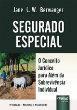 Capa do livro: Segurado Especial - O Conceito Jurdico para Alm da Sobrevivncia Individual, Jane Lucia Wilhelm Berwanger