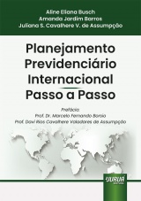 Capa do livro: Planejamento Previdencirio Internacional Passo a Passo, Aline Eliana Busch, Amanda Jardim Barros, Juliana S. Cavalhere V. de Assumpo