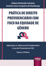 Capa do livro: Prtica de Direito Previdencirio com Foco na Equidade de Gnero, Juliane Penteado Santana, Andreia Lima Cerqueira de Hamburgo