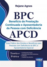 Capa do livro: BPC - Benefcio de Prestao Continuada e Aposentadoria da Pessoa com Deficincia - APCD, Rejane Agnes