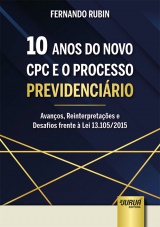 Capa do livro: 10 Anos do Novo CPC e o Processo Previdenciário, Fernando Rubin
