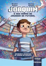 Capa do livro: Joaquim e seu Sonho de Jogador de Futebol, Suelen Salles, Denise Gomes
