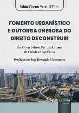 Capa do livro: Fomento Urbanstico e Outorga Onerosa do Direito de Construir, Fbio Vicente Vetritti Filho