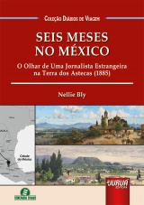 Capa do livro: Seis Meses no Mxico, Nellie Bly - Traduo: Joanna Rossinski - Coordenadora/Adaptadora: Giselle Zambiazzi